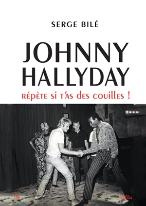 Johnny Hallyday : répète si t'as des couilles - Serge Bilé