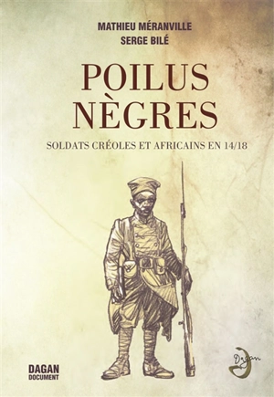 Poilus nègres : soldats créoles et africains en 14-18 - Mathieu Méranville