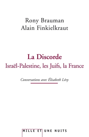 La discorde : Israël-Palestine, les Juifs, la France : conversations avec Elisabeth Lévy - Rony Brauman