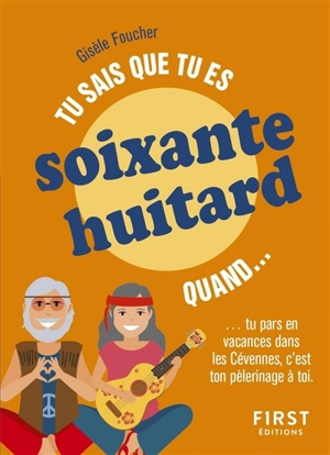 Tu sais que tu es soixante-huitard quand... : tu pars en vacances dans les Cévennes, c'est ton pélerinage à toi - Gisèle Foucher