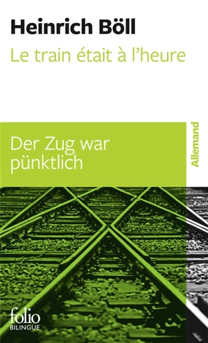 Le train était à l'heure : suivi de quatorze nouvelles. Der Zug war pünktlich - Heinrich Böll