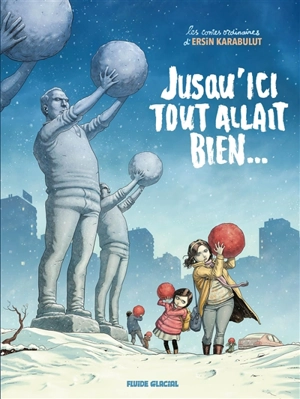 Les contes ordinaires. Jusqu'ici tout allait bien... - Ersin Karabulut