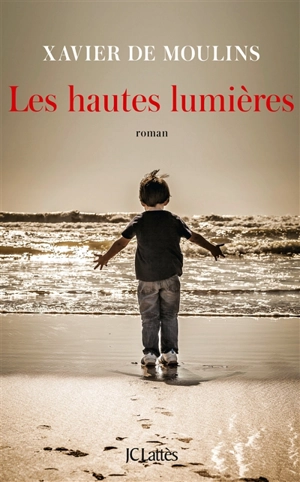 Les hautes lumières - Xavier de Moulins