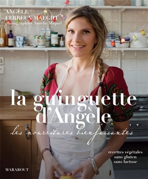 La guinguette d'Angèle : les nourritures bienfaisantes - Angèle Ferreux Maeght