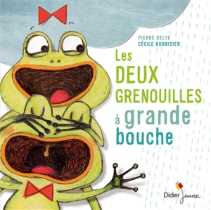 Les deux grenouilles à grande bouche - Pierre Delye