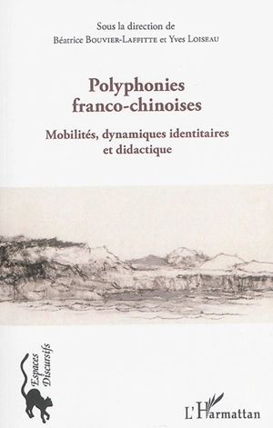 Polyphonies franco-chinoises : mobilités, dynamiques identitaires et didactique