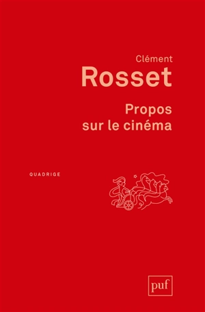 Propos sur le cinéma - Clément Rosset