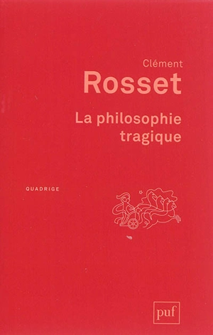 La philosophie tragique - Clément Rosset