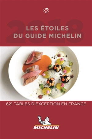 Les étoiles du guide Michelin 2018 : 624 tables d'exception en France - Manufacture française des pneumatiques Michelin