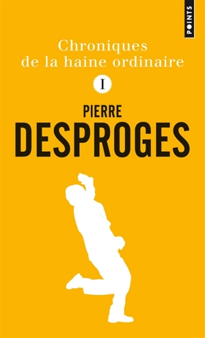 Chroniques de la haine ordinaire. Vol. 1 - Pierre Desproges