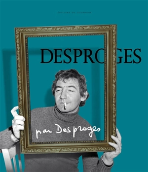 Desproges par Desproges - Pierre Desproges