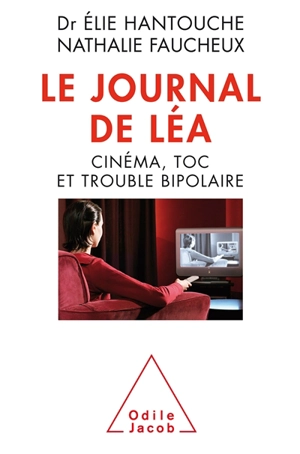 Le journal de Léa : cinéma, toc et trouble bipolaire - Elie Hantouche