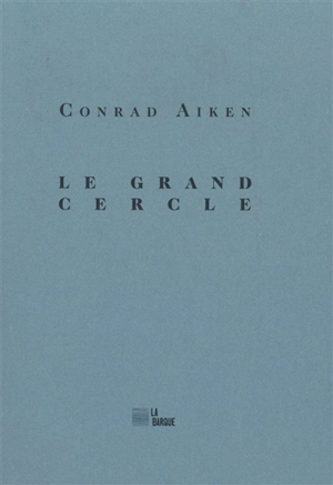 Le grand cercle - Conrad Aiken