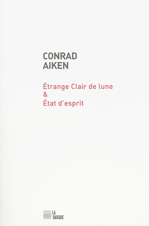 Etrange clair de lune. Etat d'esprit - Conrad Aiken