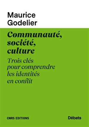 Communauté, société, culture : trois clés pour comprendre les identités en conflit - Maurice Godelier