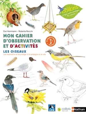 Mon cahier d'observation et d'activités : les oiseaux : les reconnaître et les protéger à la campagne et en ville - Eve Hermann