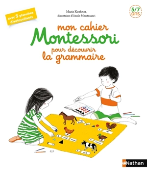 Mon cahier Montessori pour découvrir la grammaire : 5-7 ans - Marie Kirchner