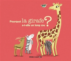 Pourquoi la girafe a-t-elle un long cou ? - Albéna Ivanovitch-Lair