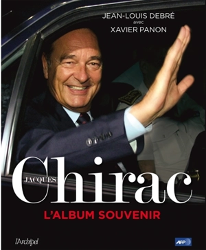 Jacques Chirac : l'album souvenir - Jean-Louis Debré