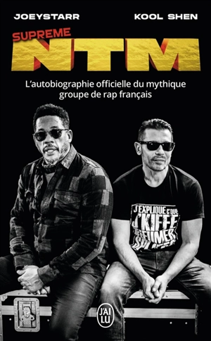 Suprême NTM : l'autobiographie officielle du mythique groupe de rap français : biographie - Joey Starr