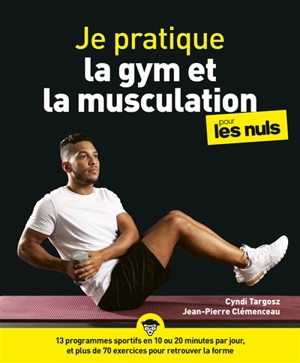 Je pratique la gym et la musculation pour les nuls - Cyndi Targosz