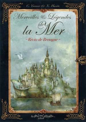 Merveilles et légendes de la mer : récits de Bretagne - Caroline Vannier