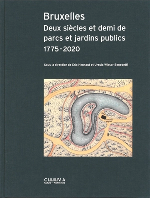 Bruxelles : deux siècles et demi de parcs et jardins publics : 1775-2020