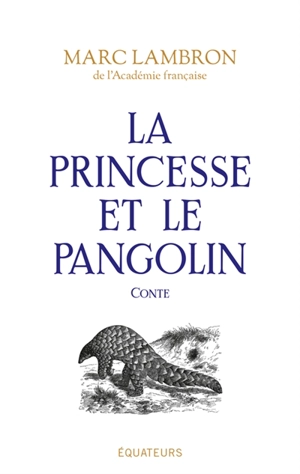 La princesse et le pangolin : conte - Marc Lambron