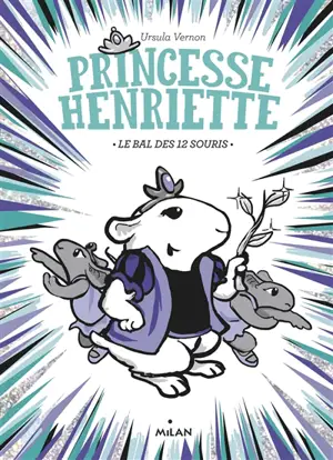 Princesse Henriette. Vol. 2. Le bal des douze souris - Ursula Vernon