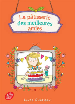 La pâtisserie des meilleures amies. Vol. 3. Le meilleur pâtissier en herbe - Linda Chapman