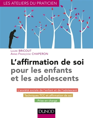 L'affirmation de soi pour les enfants et les adolescents : l'anxiété sociale de l'enfant et de l'adolescent, techniques TCC et affirmation de soi, prise en charge - Laure Bricout