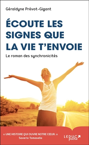 Ecoute les signes que la vie t'envoie : le roman des synchronicités - Géraldyne Prévot-Gigant