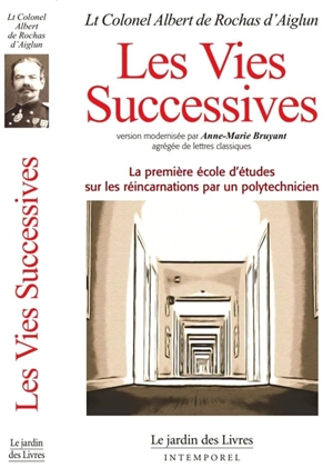 Les vies successives : la première école d'études sur les réincarnations par un polytechnicien - Albert de Rochas d'Aiglun