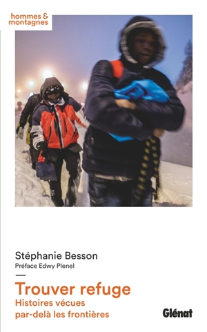 Trouver refuge : histoires vécues par-delà les frontières - Stéphanie Besson