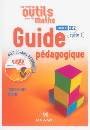 Les nouveaux outils pour les maths : fichier CE2, cycle 2, guide pédagogique avec CD-ROM ressources : programmes 2016 - Marie-Laure Frey-Tournier