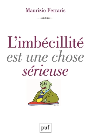 L'imbécillité est une chose sérieuse - Maurizio Ferraris