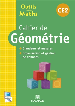 Outils pour les maths CE2 : cahier de géométrie : grandeurs et mesures, organisation et gestion de données - Marie-Laure Frey-Tournier