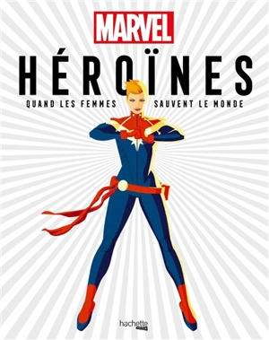 Héroïnes : quand les femmes sauvent le monde - Marvel comics