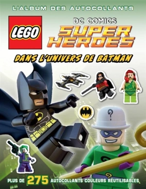 Lego DC comics, super heroes : dans l'univers de Batman : l'album des autocollants - Julia March