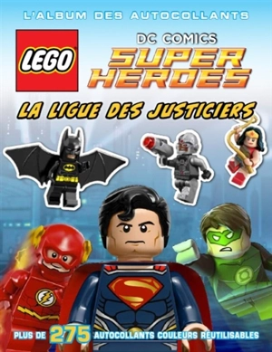 Lego DC comics super heroes : la ligue des justiciers : l'album des autocollants - Julia March