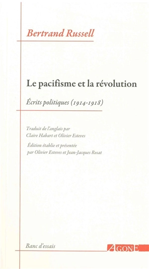 Le pacifisme et la révolution : écrits politiques (1914-1918) - Bertrand Russell