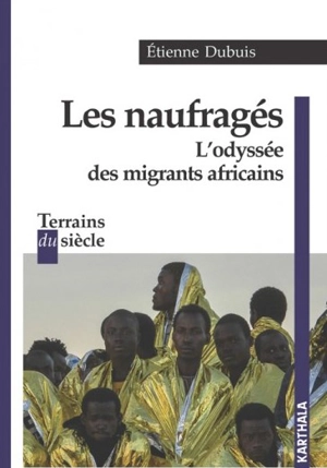 Les naufragés : l'odyssée des migrants - Etienne Dubuis