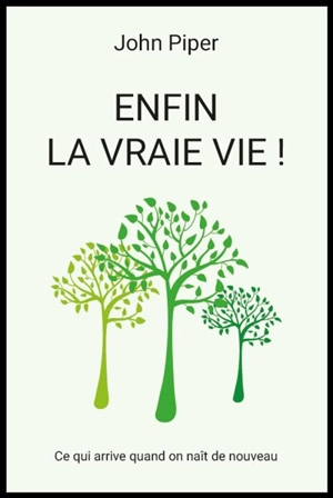 Enfin la vraie vie ! - John Piper