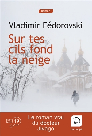 Sur tes cils fond la neige : le roman vrai du docteur Jivago - Vladimir Fédorovski
