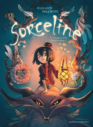 Sorceline. Vol. 1. Un jour, je serai fantasticologue ! : OP BD héroïnes - Sylvia Douyé