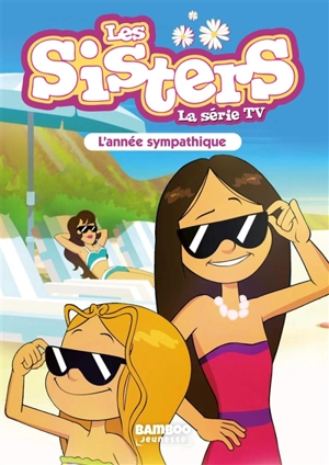 Les sisters : la série TV. Vol. 41. L'année sympathique - Florane Poinot