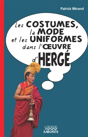 Les costumes, la mode et les uniformes dans l'oeuvre d'Hergé - Patrick Mérand