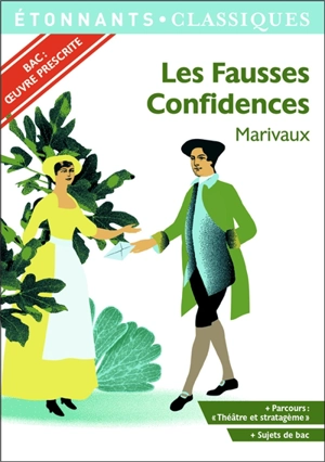 Les fausses confidences : bac : oeuvre prescrite - Pierre de Marivaux