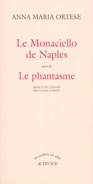 Le Monaciello de Naples. Le phantasme - Anna Maria Ortese