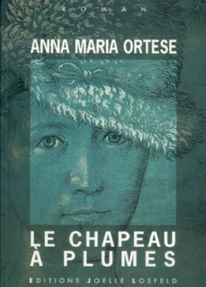 Le chapeau à plumes - Anna Maria Ortese